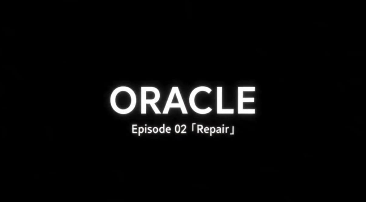 Oracle episode2 「Repair」
