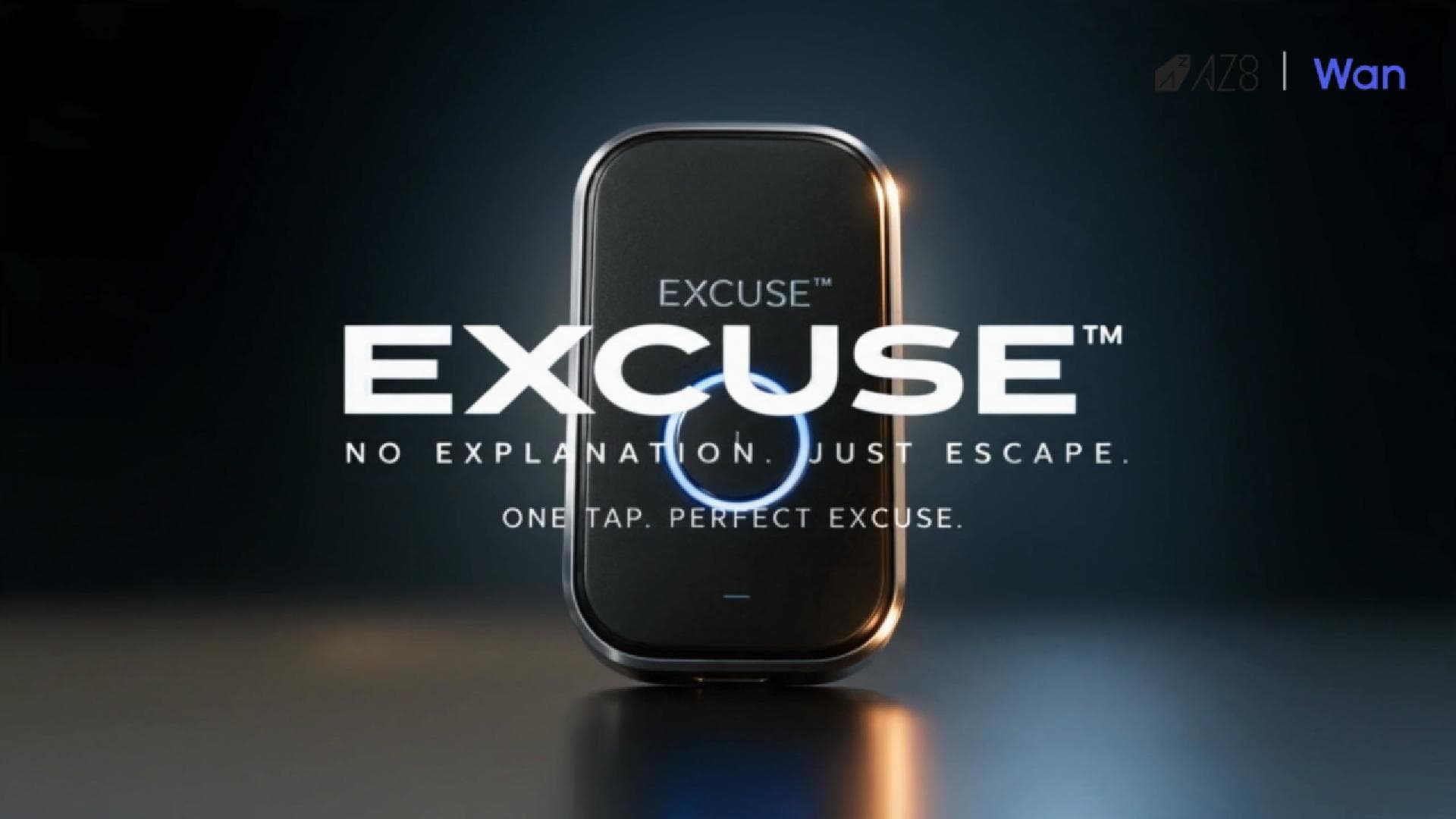 EXCUSE™  No Explanation. Just Escape.